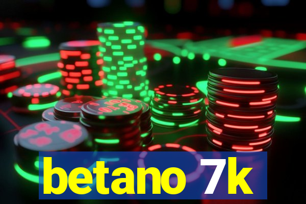 betano 7k